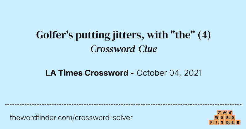Golfer's putting jitters, with "the" crossword clue image