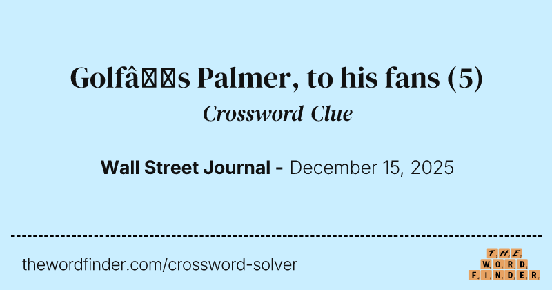 Golf’s Palmer, to his fans crossword clue image