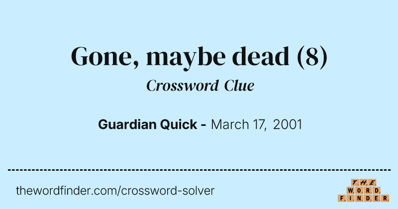 Gone, maybe dead crossword clue image