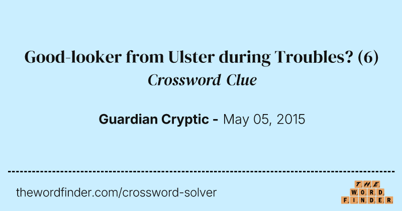 Good-looker from Ulster during Troubles? crossword clue image