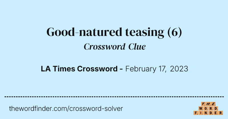 Good-natured teasing crossword clue image