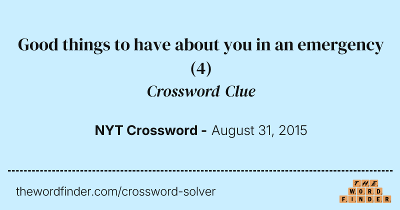 Good things to have about you in an emergency crossword clue image