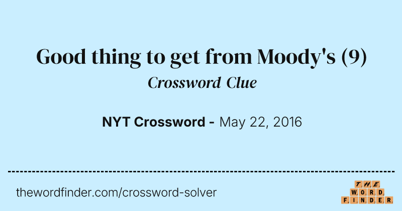 Good thing to get from Moody's crossword clue image