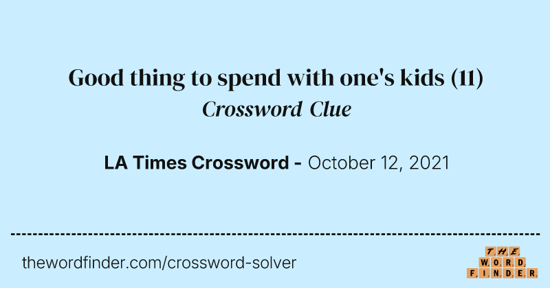 Good thing to spend with one's kids crossword clue image