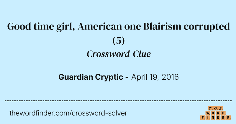 Good time girl, American one Blairism corrupted crossword clue image