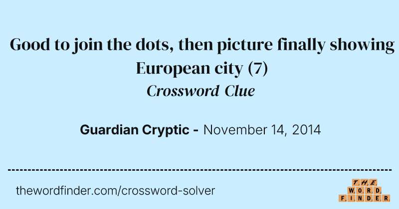 Good to join the dots, then picture finally showing European city crossword clue image