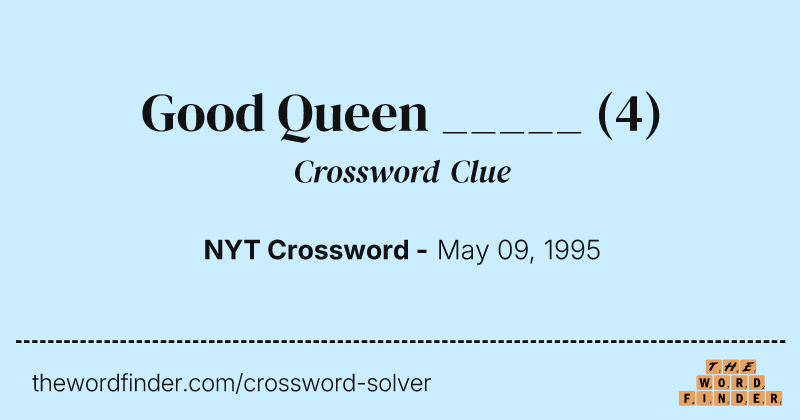 Good Queen _____ crossword clue image