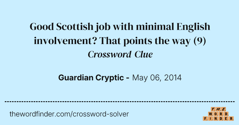 Good Scottish job with minimal English involvement? That points the way crossword clue image
