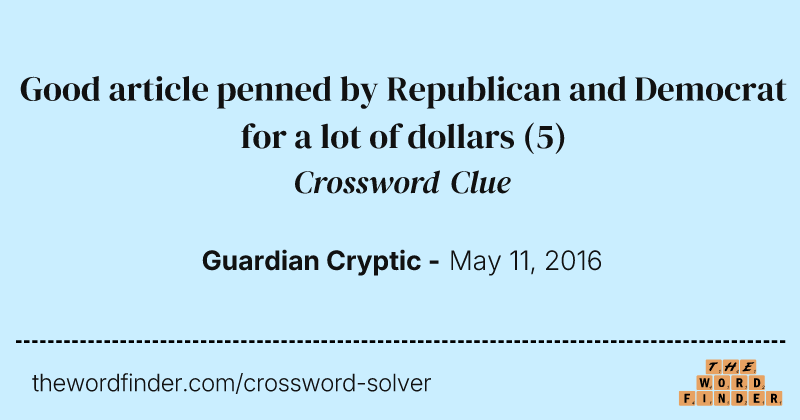 Good article penned by Republican and Democrat for a lot of dollars crossword clue image