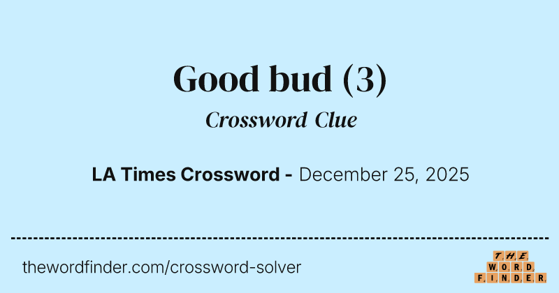 Good bud crossword clue image