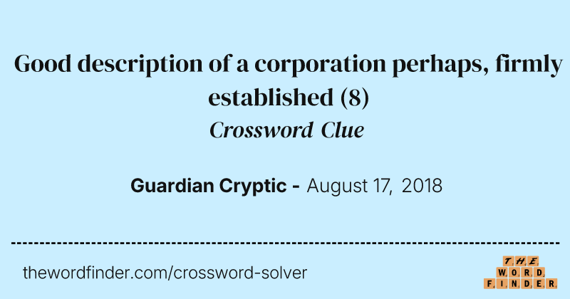 Good description of a corporation perhaps, firmly established crossword clue image