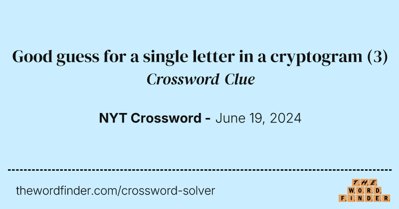 Good guess for a single letter in a cryptogram crossword clue image