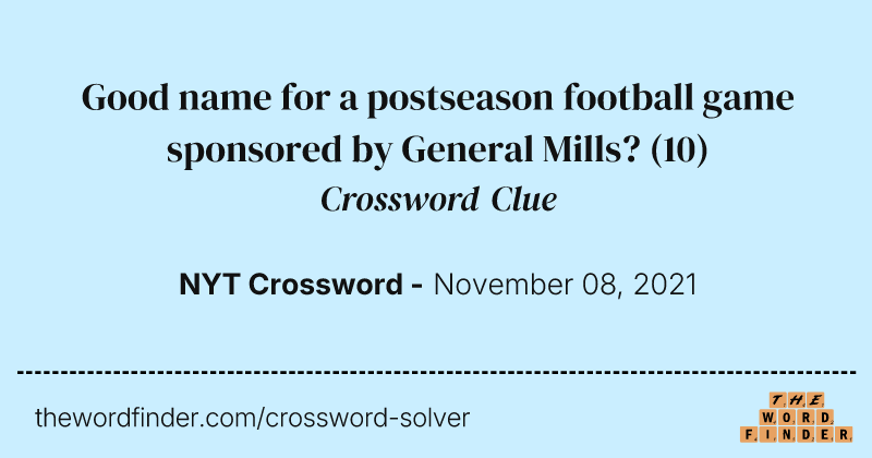 Good name for a postseason football game sponsored by General Mills? crossword clue image