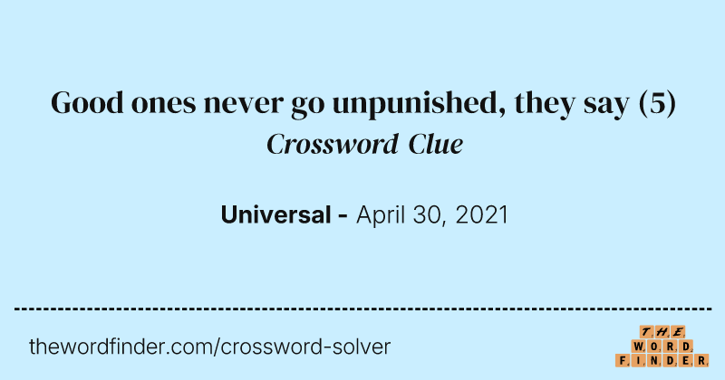 Good ones never go unpunished, they say crossword clue image