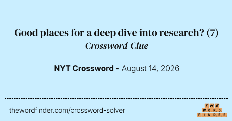Good places for a deep dive into research? crossword clue image