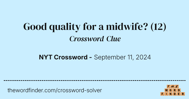 Good quality for a midwife? crossword clue image