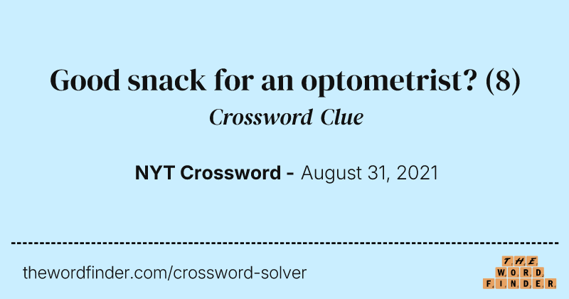 Good snack for an optometrist? crossword clue image