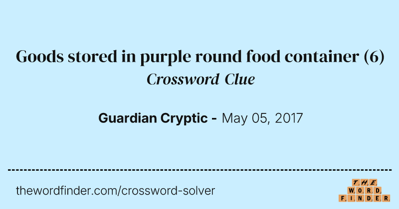 Goods stored in purple round food container crossword clue image