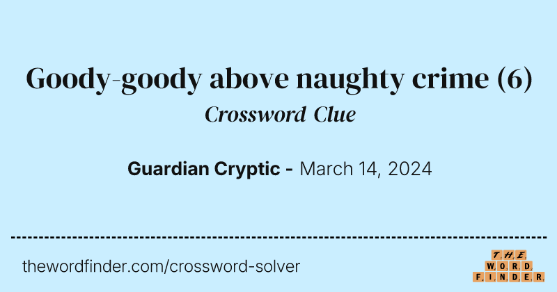 Goody-goody above naughty crime crossword clue image