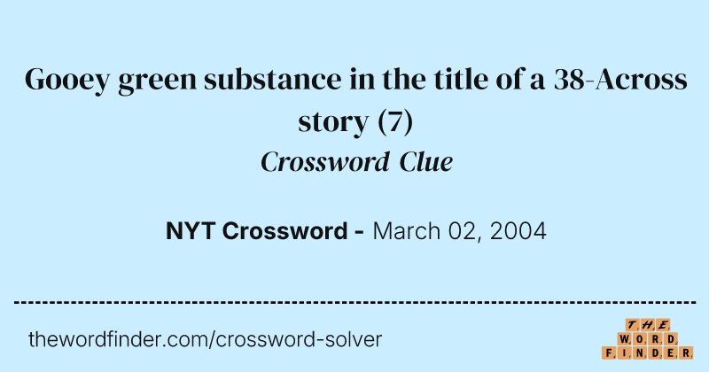 Gooey green substance in the title of a 38-Across story crossword clue image