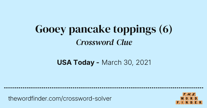 Gooey pancake toppings crossword clue image
