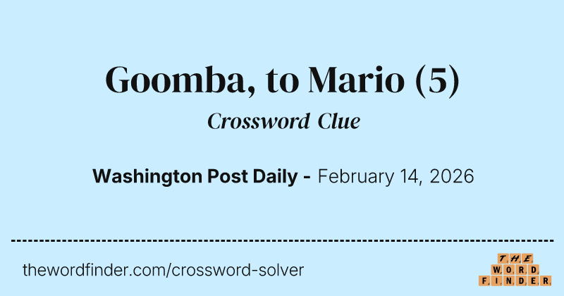 Goomba, to Mario crossword clue image