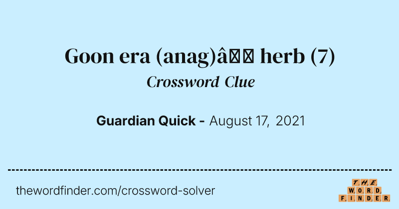 Goon era (anag)— herb crossword clue image
