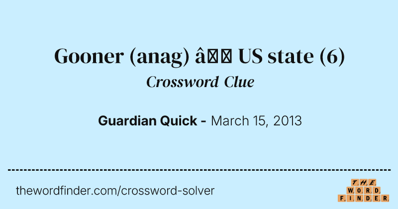 Gooner (anag) — US state crossword clue image