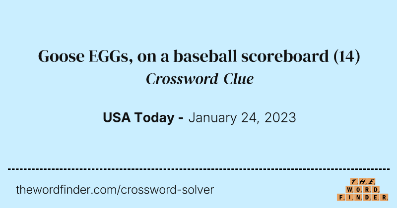 Goose EGGs, on a baseball scoreboard crossword clue image