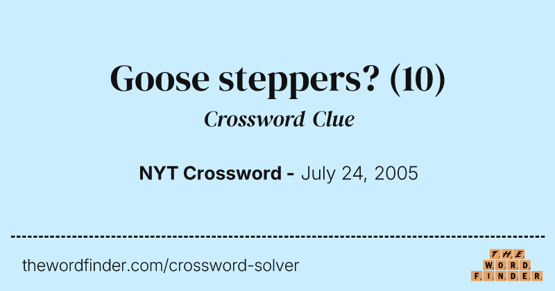 Goose steppers? crossword clue image