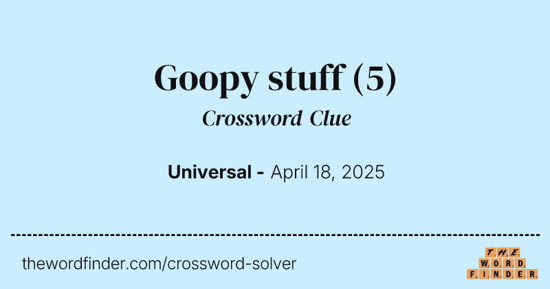 Goopy stuff crossword clue image