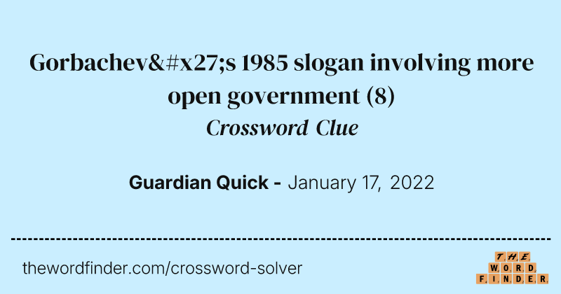 Gorbachev's 1985 slogan involving more open government crossword clue image