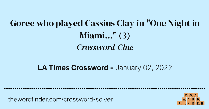 Goree who played Cassius Clay in "One Night in Miami..." crossword clue image