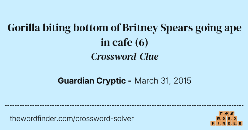 Gorilla biting bottom of Britney Spears going ape in cafe crossword clue image