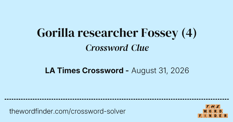 Gorilla researcher Fossey crossword clue image