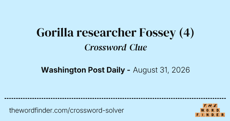 Gorilla researcher Fossey crossword clue image