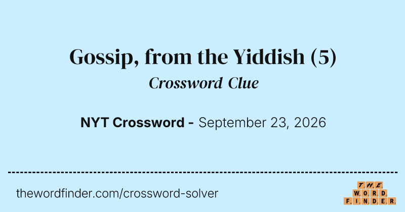 Gossip, from the Yiddish crossword clue image