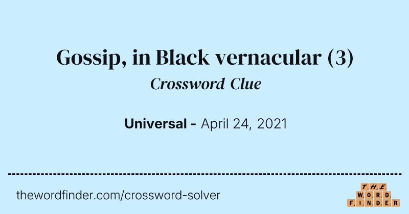 Gossip, in Black vernacular crossword clue image