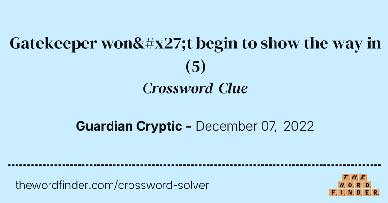 Gatekeeper won't begin to show the way in crossword clue image