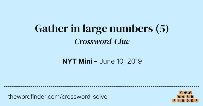 Gather in large numbers crossword clue image