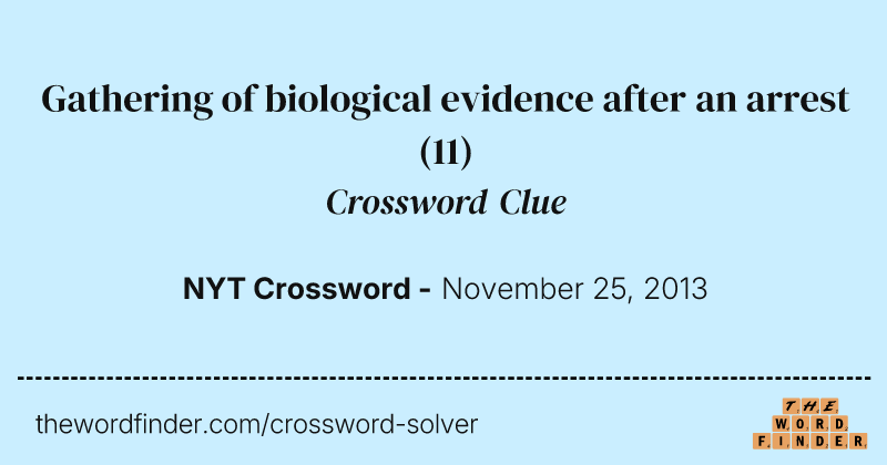 Gathering of biological evidence after an arrest crossword clue image