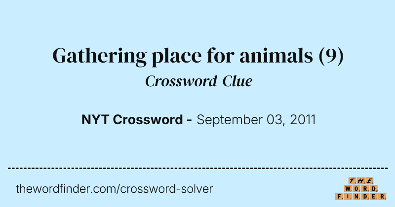Gathering place for animals crossword clue image