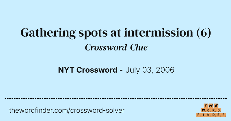 Gathering spots at intermission crossword clue image
