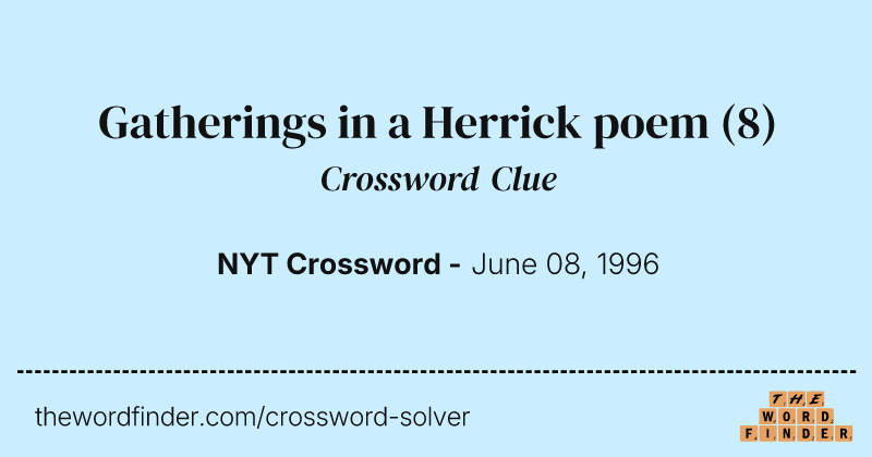 Gatherings in a Herrick poem crossword clue image