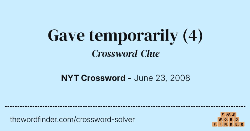 Gave temporarily crossword clue image