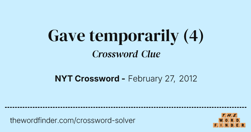 Gave temporarily crossword clue image