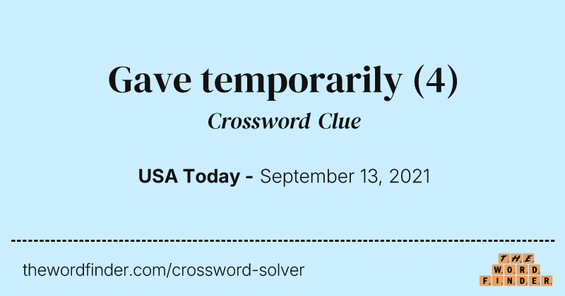 Gave temporarily crossword clue image