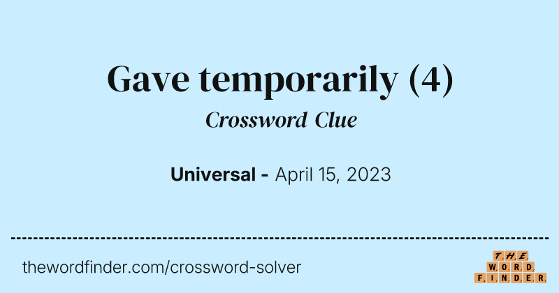 Gave temporarily crossword clue image
