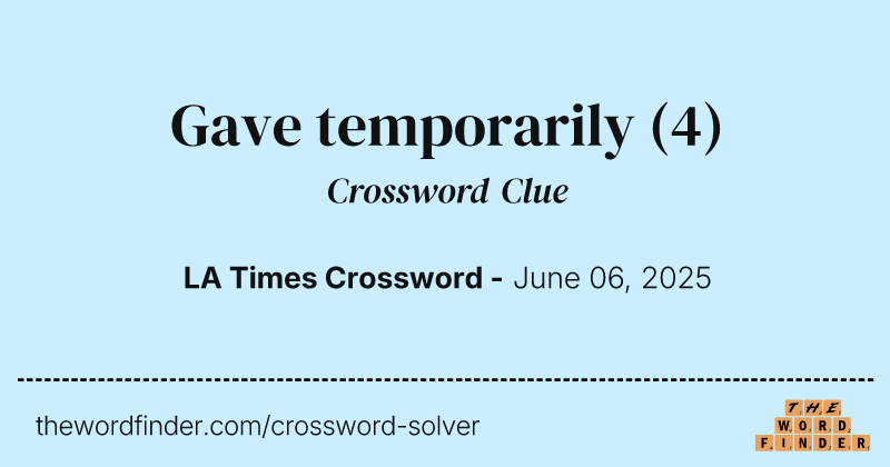 Gave temporarily crossword clue image