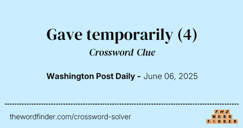 Gave temporarily crossword clue image